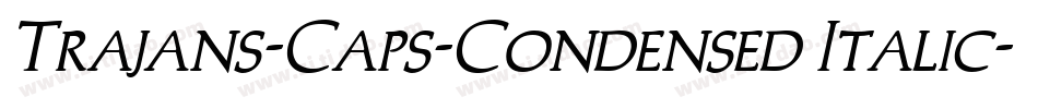 Trajans-Caps-Condensed Italic字体转换
